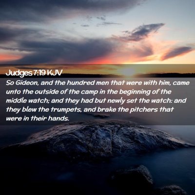 Picture 02 - Judges 7:19 KJV - So Gideon, and the hundred men that were with - Bible Verse Picture
