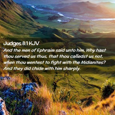 Picture 02 - Judges 8:1 KJV - And the men of Ephraim said unto him, Why hast - Bible Verse Picture