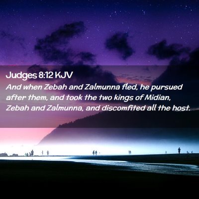 Picture 02 - Judges 8:12 KJV - And when Zebah and Zalmunna fled, he pursued - Bible Verse Picture