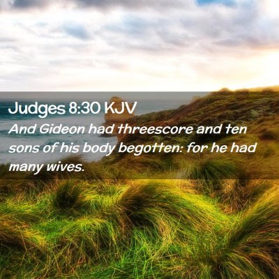 Picture 02 - Judges 8:30 KJV - And Gideon had threescore and ten sons of his - Bible Verse Picture