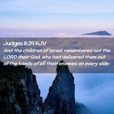 Picture 02 - Judges 8:34 KJV - And the children of Israel remembered not the - Bible Verse Picture
