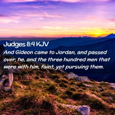Picture 02 - Judges 8:4 KJV - And Gideon came to Jordan, and passed over, he, - Bible Verse Picture