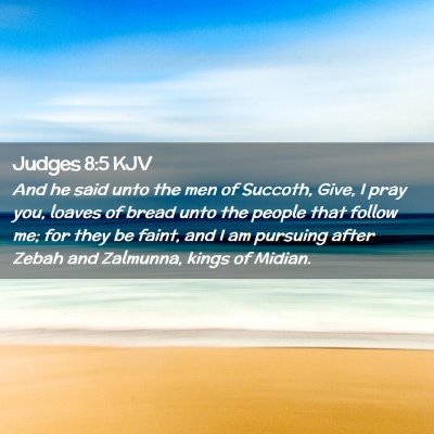 Picture 02 - Judges 8:5 KJV - And he said unto the men of Succoth, Give, I pray - Bible Verse Picture