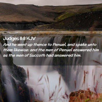 Picture 02 - Judges 8:8 KJV - And he went up thence to Penuel, and spake unto - Bible Verse Picture