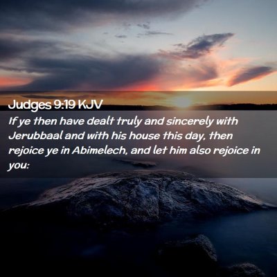 Picture 02 - Judges 9:19 KJV - If ye then have dealt truly and sincerely with - Bible Verse Picture