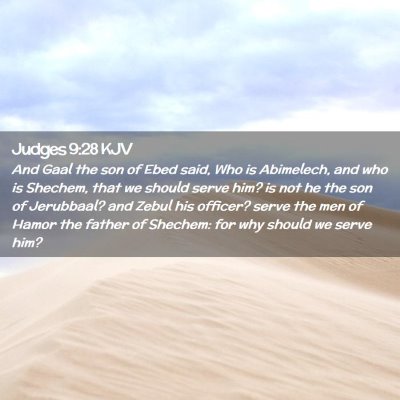 Picture 02 - Judges 9:28 KJV - And Gaal the son of Ebed said, Who is Abimelech, - Bible Verse Picture