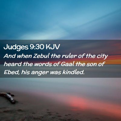 Picture 02 - Judges 9:30 KJV - And when Zebul the ruler of the city heard the - Bible Verse Picture