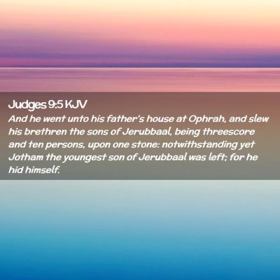 Picture 02 - Judges 9:5 KJV - And he went unto his father's house at Ophrah, - Bible Verse Picture
