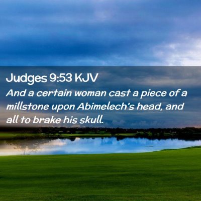 Picture 02 - Judges 9:53 KJV - And a certain woman cast a piece of a millstone - Bible Verse Picture