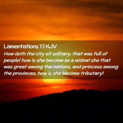 Picture 02 - Lamentations 1:1 KJV - How doth the city sit solitary, that was full of - Bible Verse Picture