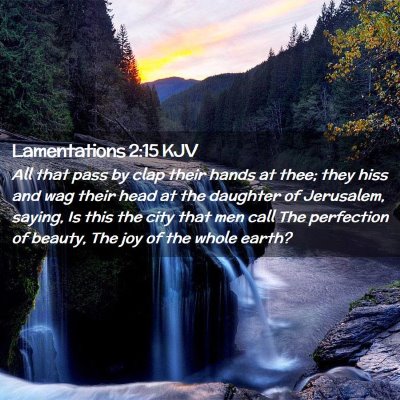 Picture 02 - Lamentations 2:15 KJV - All that pass by clap their hands at thee; they - Bible Verse Picture