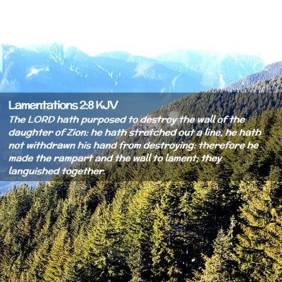 Picture 02 - Lamentations 2:8 KJV - The LORD hath purposed to destroy the wall of the - Bible Verse Picture