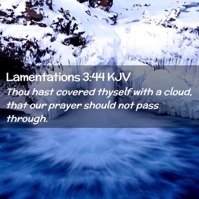 Picture 02 - Lamentations 3:44 KJV - Thou hast covered thyself with a cloud, that our - Bible Verse Picture