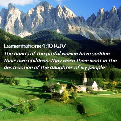 Picture 02 - Lamentations 4:10 KJV - The hands of the pitiful women have sodden their - Bible Verse Picture