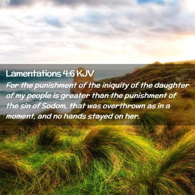 Picture 02 - Lamentations 4:6 KJV - For the punishment of the iniquity of the - Bible Verse Picture
