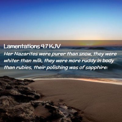 Picture 02 - Lamentations 4:7 KJV - Her Nazarites were purer than snow, they were - Bible Verse Picture