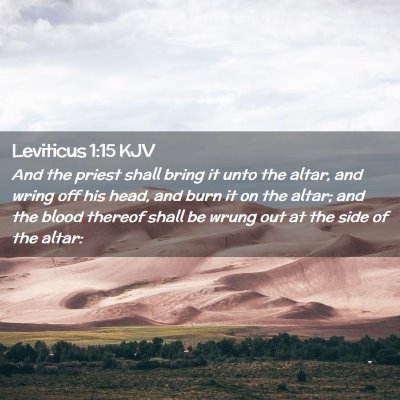 Picture 02 - Leviticus 1:15 KJV - And the priest shall bring it unto the altar, and - Bible Verse Picture
