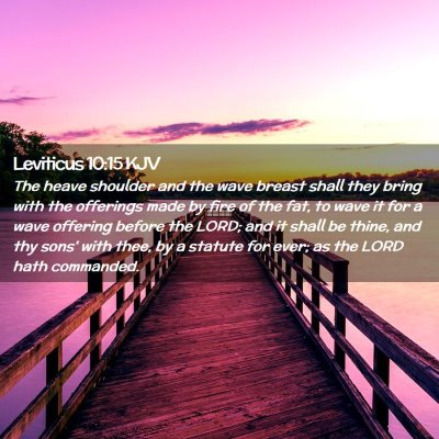 Picture 02 - Leviticus 10:15 KJV - The heave shoulder and the wave breast shall they - Bible Verse Picture