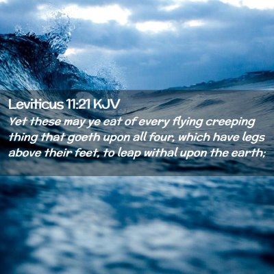 Picture 02 - Leviticus 11:21 KJV - Yet these may ye eat of every flying creeping - Bible Verse Picture