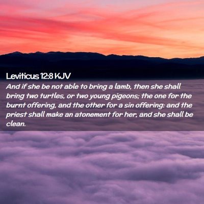 Picture 02 - Leviticus 12:8 KJV - And if she be not able to bring a lamb, then she - Bible Verse Picture