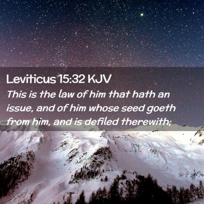 Picture 02 - Leviticus 15:32 KJV - This is the law of him that hath an issue, and of - Bible Verse Picture