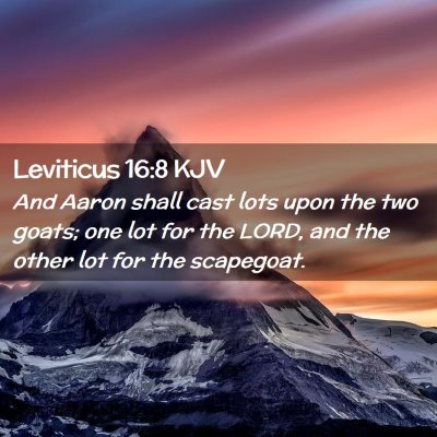 Picture 02 - Leviticus 16:8 KJV - And Aaron shall cast lots upon the two goats; one - Bible Verse Picture