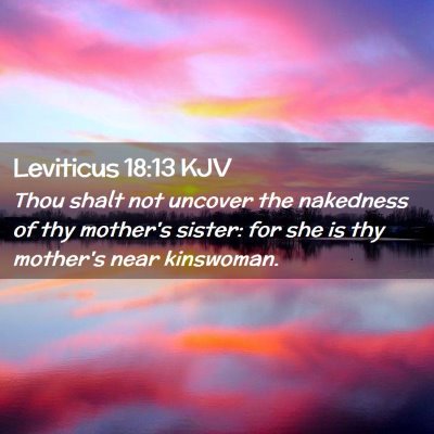 Picture 02 - Leviticus 18:13 KJV - Thou shalt not uncover the nakedness of thy - Bible Verse Picture