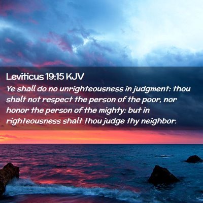 Picture 02 - Leviticus 19:15 KJV - Ye shall do no unrighteousness in judgment: thou - Bible Verse Picture