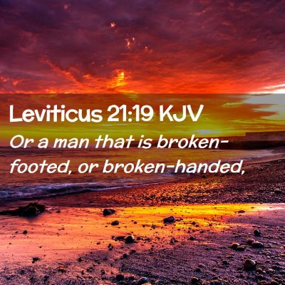 Picture 02 - Leviticus 21:19 KJV - Or a man that is broken-footed, or - Bible Verse Picture