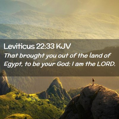 Picture 02 - Leviticus 22:33 KJV - That brought you out of the land of Egypt, to be - Bible Verse Picture