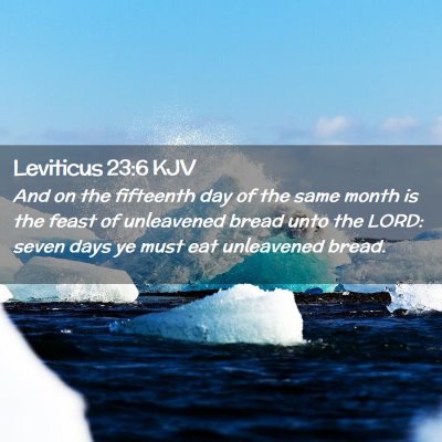 Picture 02 - Leviticus 23:6 KJV - And on the fifteenth day of the same month is the - Bible Verse Picture