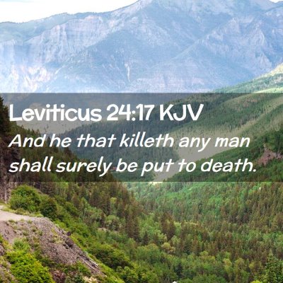 Picture 02 - Leviticus 24:17 KJV - And he that killeth any man shall surely be put - Bible Verse Picture