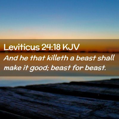 Picture 02 - Leviticus 24:18 KJV - And he that killeth a beast shall make it good; - Bible Verse Picture