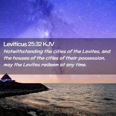 Picture 02 - Leviticus 25:32 KJV - Notwithstanding the cities of the Levites, and - Bible Verse Picture