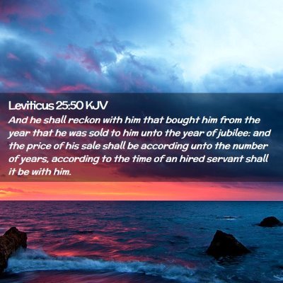 Picture 02 - Leviticus 25:50 KJV - And he shall reckon with him that bought him from - Bible Verse Picture