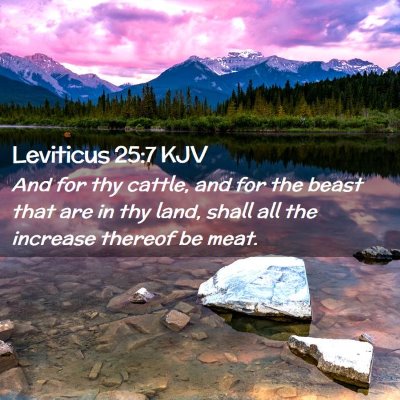 Picture 02 - Leviticus 25:7 KJV - And for thy cattle, and for the beast that are in - Bible Verse Picture