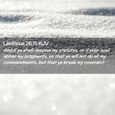 Picture 02 - Leviticus 26:15 KJV - And if ye shall despise my statutes, or if your - Bible Verse Picture