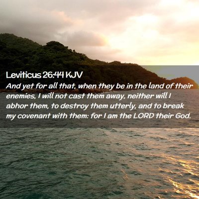 Picture 02 - Leviticus 26:44 KJV - And yet for all that, when they be in the land of - Bible Verse Picture