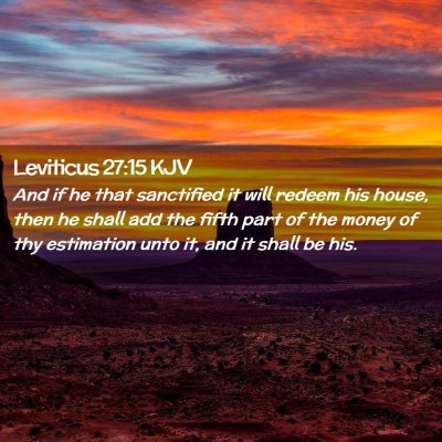 Picture 02 - Leviticus 27:15 KJV - And if he that sanctified it will redeem his - Bible Verse Picture