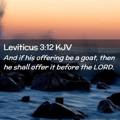 Picture 02 - Leviticus 3:12 KJV - And if his offering be a goat, then he shall - Bible Verse Picture