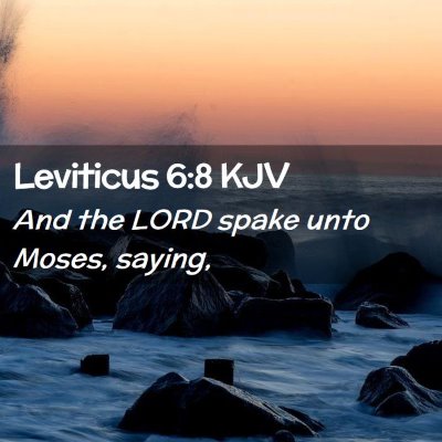 Picture 02 - Leviticus 6:8 KJV - And the LORD spake unto Moses, - Bible Verse Picture