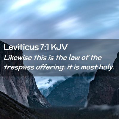 Picture 02 - Leviticus 7:1 KJV - Likewise this is the law of the trespass - Bible Verse Picture