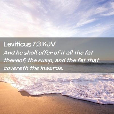 Picture 02 - Leviticus 7:3 KJV - And he shall offer of it all the fat thereof; the - Bible Verse Picture