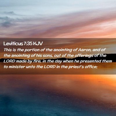 Picture 02 - Leviticus 7:35 KJV - This is the portion of the anointing of Aaron, - Bible Verse Picture