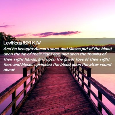 Picture 02 - Leviticus 8:24 KJV - And he brought Aaron's sons, and Moses put of the - Bible Verse Picture