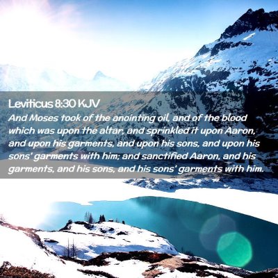 Picture 02 - Leviticus 8:30 KJV - And Moses took of the anointing oil, and of the - Bible Verse Picture