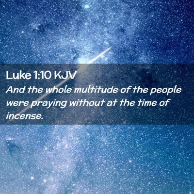 Picture 02 - Luke 1:10 KJV - And the whole multitude of the people were - Bible Verse Picture