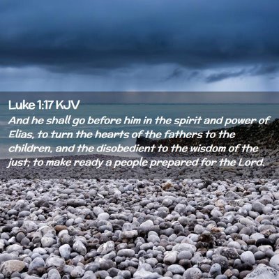 Picture 02 - Luke 1:17 KJV - And he shall go before him in the spirit and - Bible Verse Picture