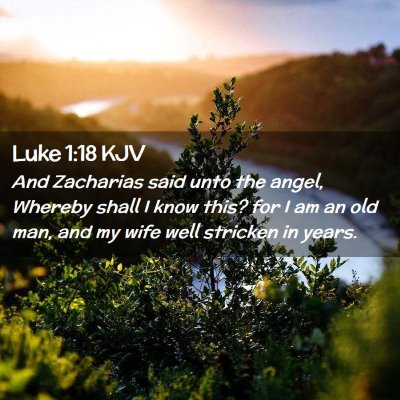Picture 02 - Luke 1:18 KJV - And Zacharias said unto the angel, Whereby shall - Bible Verse Picture