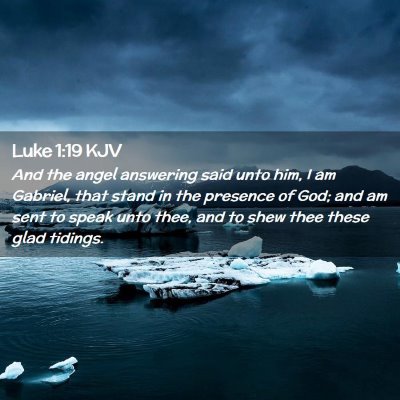 Picture 02 - Luke 1:19 KJV - And the angel answering said unto him, I am - Bible Verse Picture